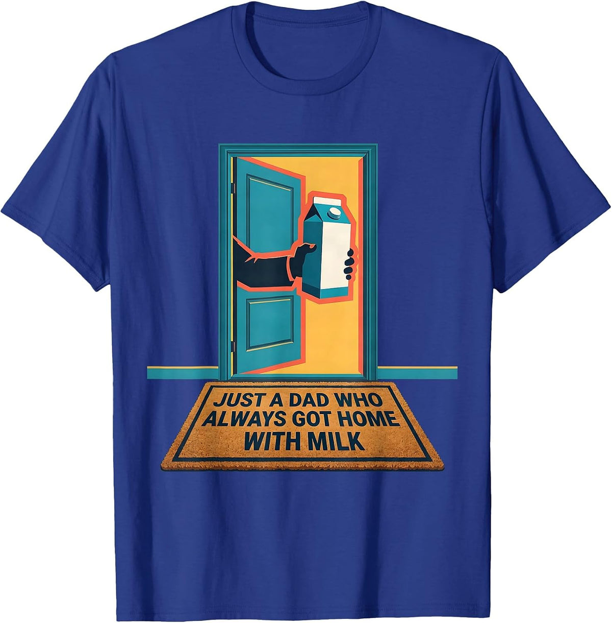 Just A Dad Who Always Got Home With Milk Funny T-Shirt - Royal Blue