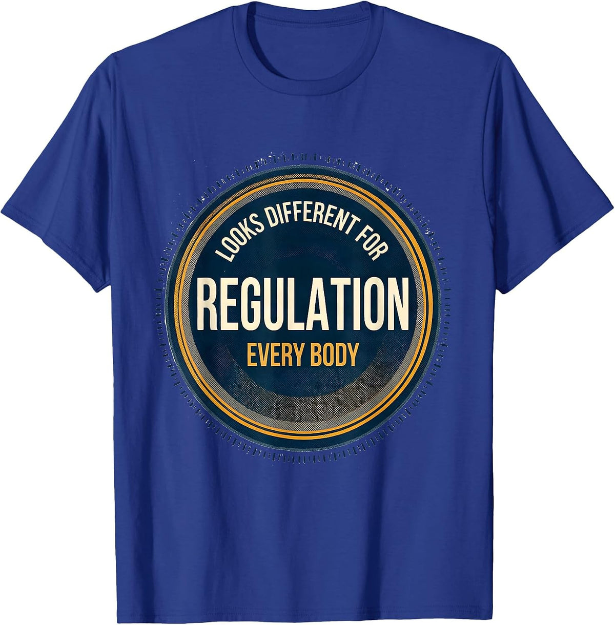 Men's Regulation Looks Different For Every Body SPED Teacher T-Shirt - Royal Blue
