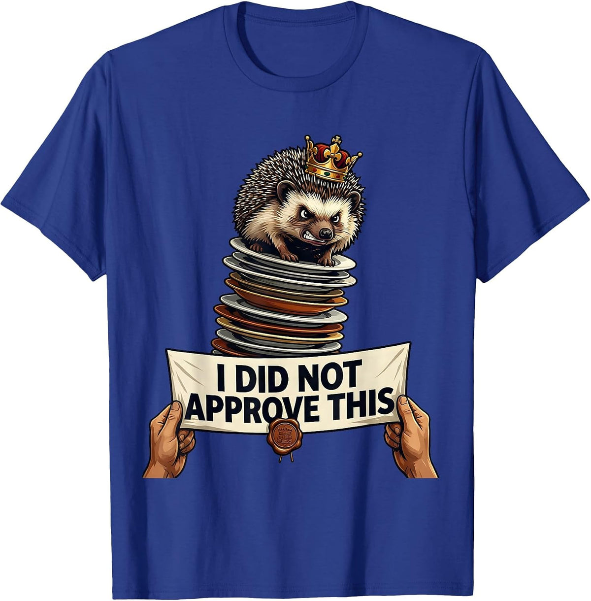 Men's I Did Not Approve This Funny Crowned Hedgehog Cat Meme Humor T-Shirt - Royal Blue