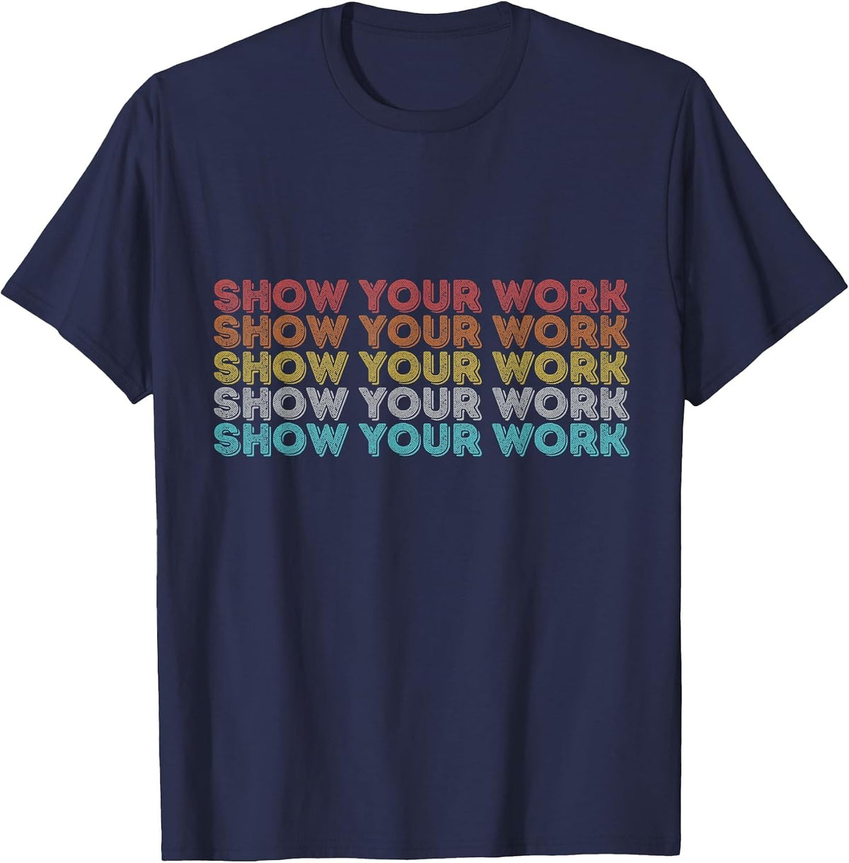 Vintage Retro Back to School Shirt Show Your Work T-Shirt - Navy Blue