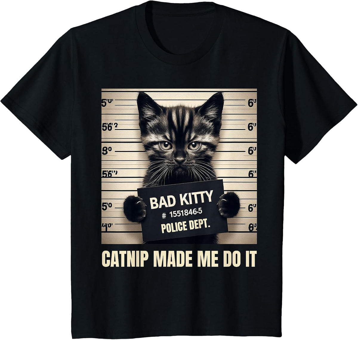Catnip Made Me Do It Bad Kitty Cat Mugshot T-Shirt - Black