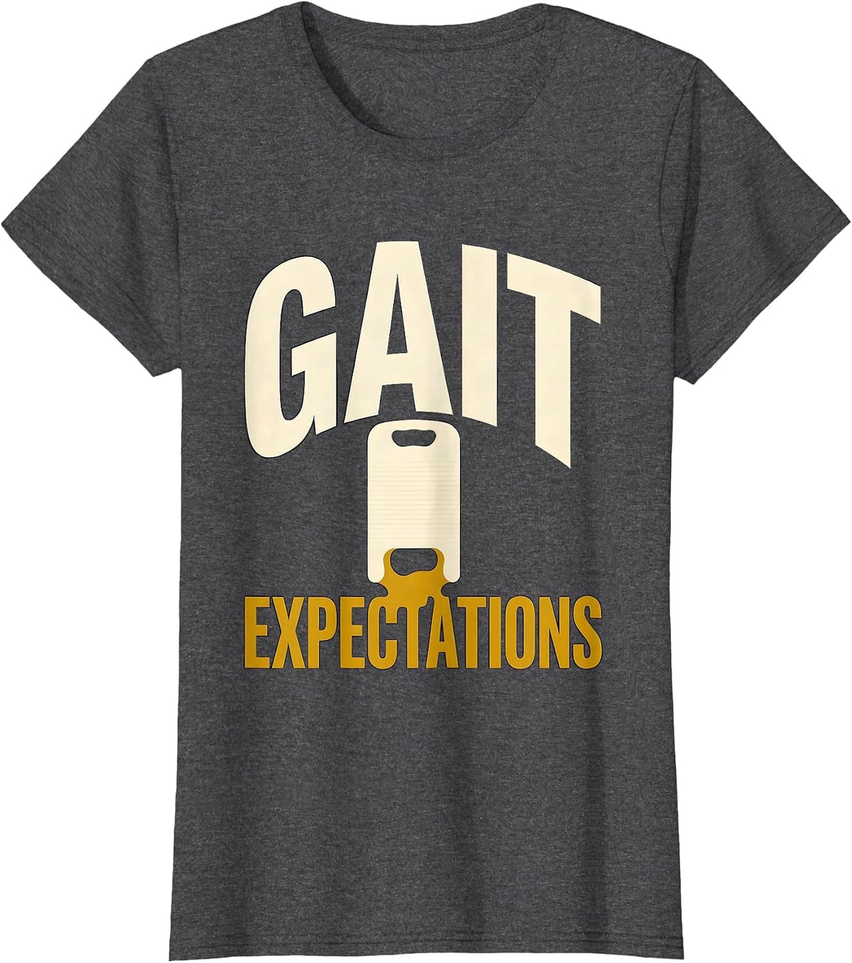Women's Gait Expectations Funny Physical Therapist PT OT Gift T-Shirt - Dark Heather Grey