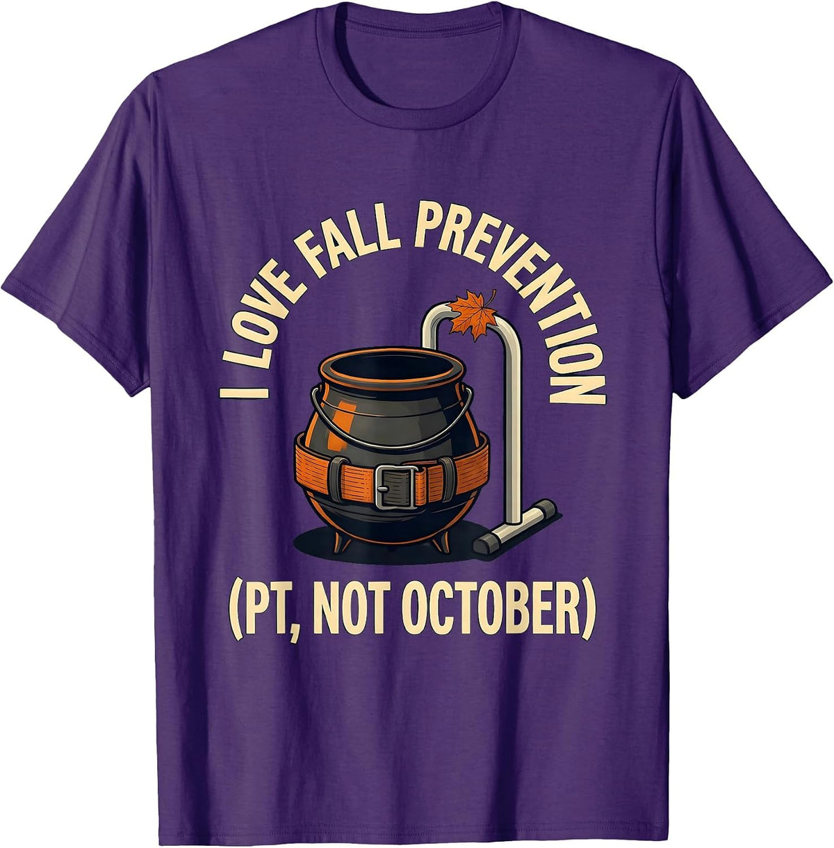 Men's I Love Fall Prevention PT Not October Funny Healthcare T-Shirt - Purple