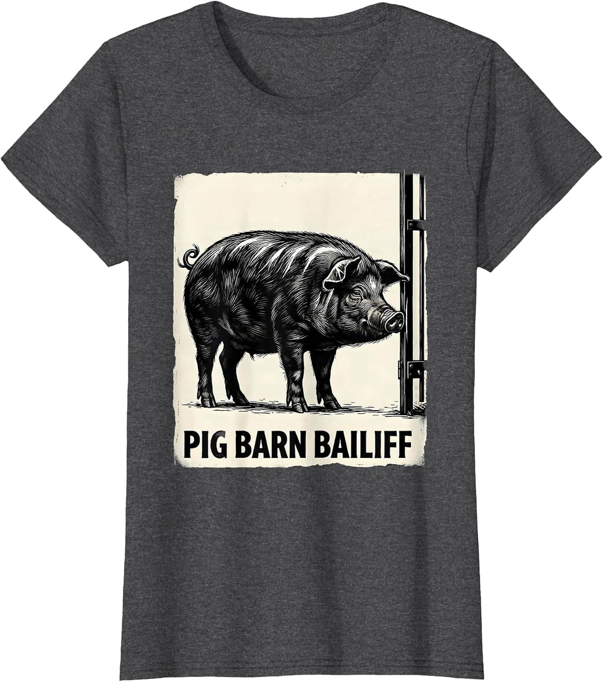 Women's Pig Barn Bailiff Funny Pig Lover Farm Animal Humor T-Shirt - Dark Heather Grey