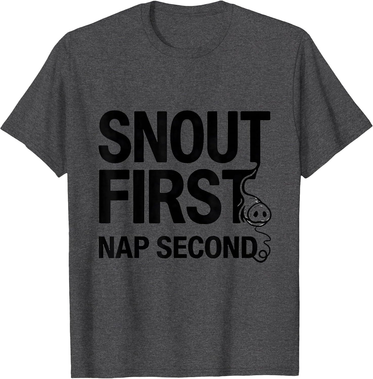 Snout First Nap Second Funny Pig Lover Halloween Costume T-Shirt - Dark Heather Grey