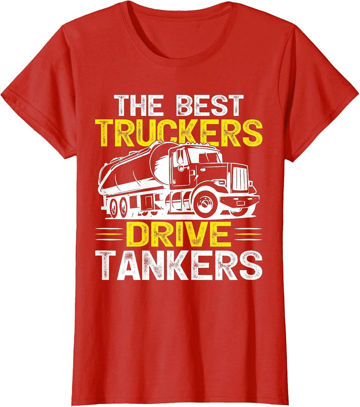 The Best Truckers Drive Tankers Gas Truck Driver T-Shirt - Red