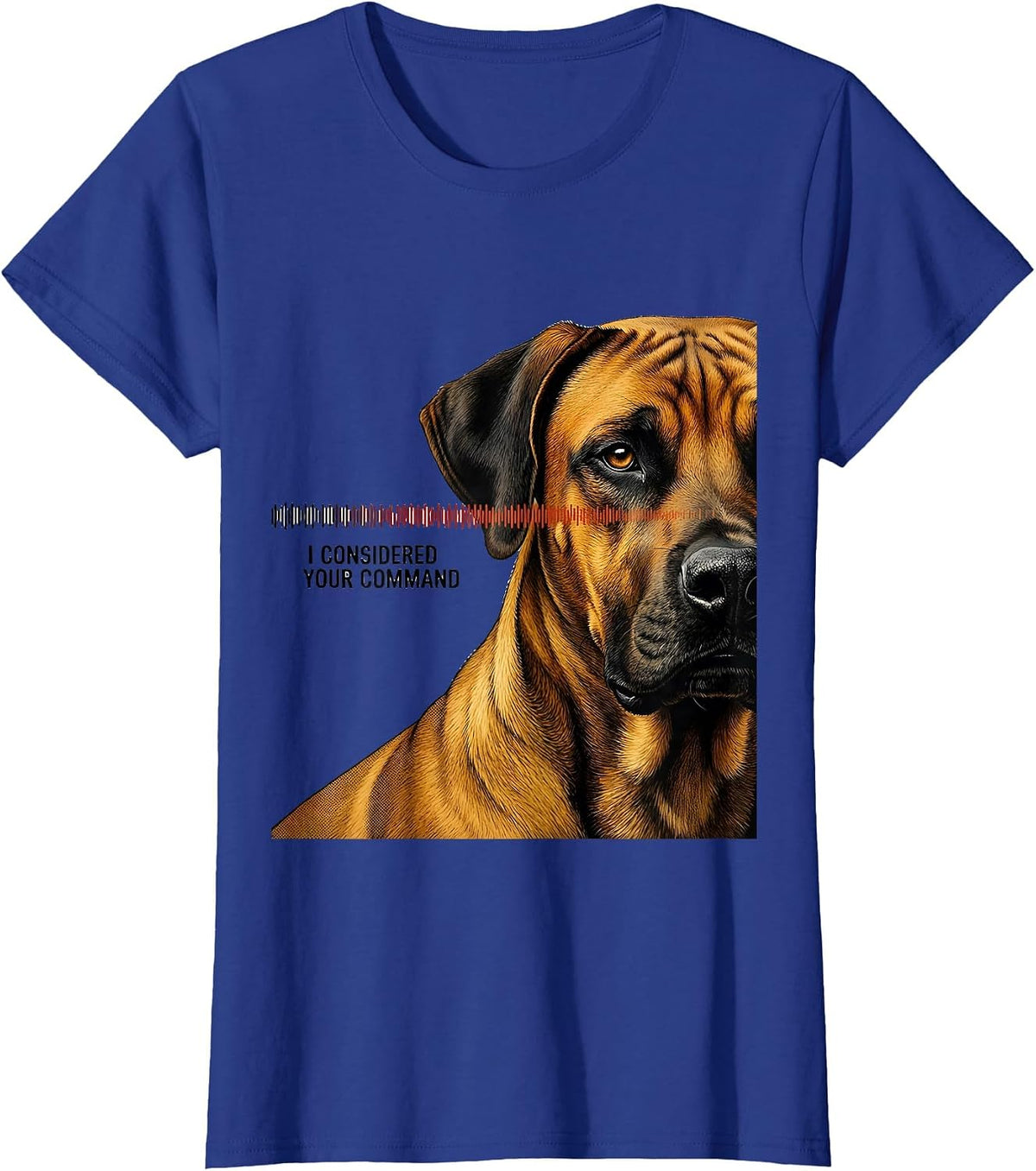 Women's I Considered Your Command Rhodesian Ridgeback Owner Dog T-Shirt - Royal Blue