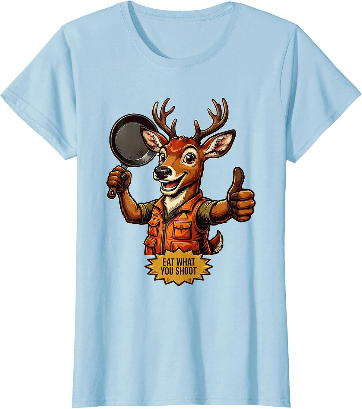 Women's Eat What You Shoot Hunting Graphic Design T-Shirt - Baby Blue