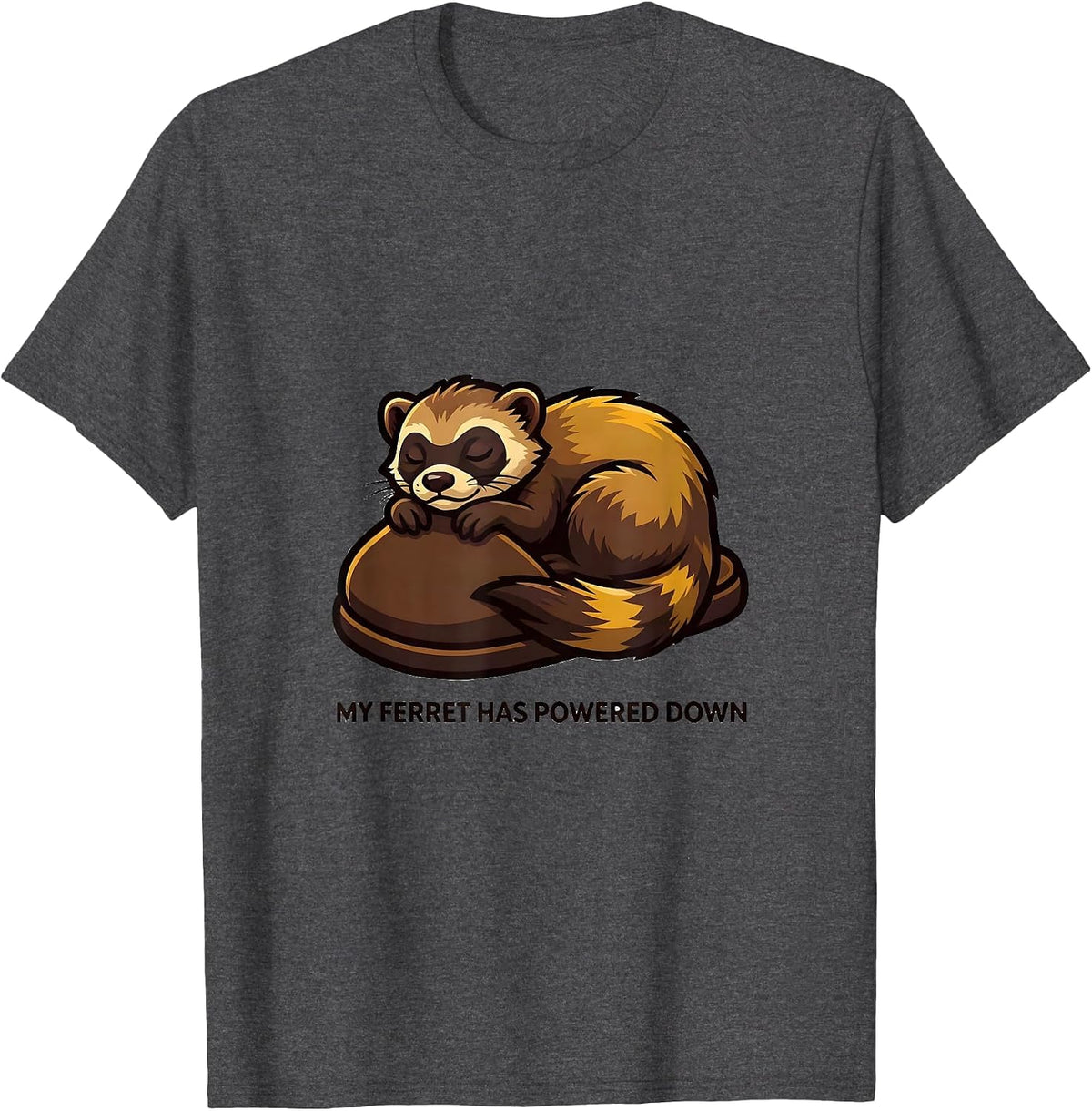My Ferret Has Powered Down Funny Ferret Lover Gift Ferret T-Shirt - Dark Heather Grey