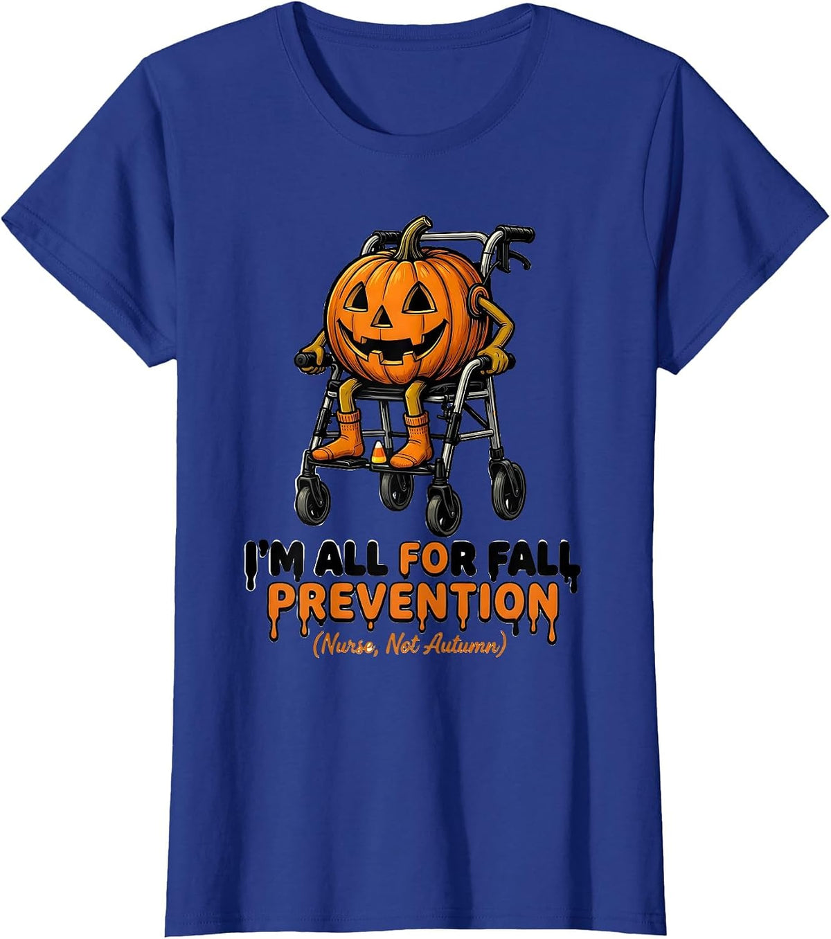 Women's I’m All for Fall Prevention (Nurse, Not Autumn) Funny T-Shirt - Royal Blue