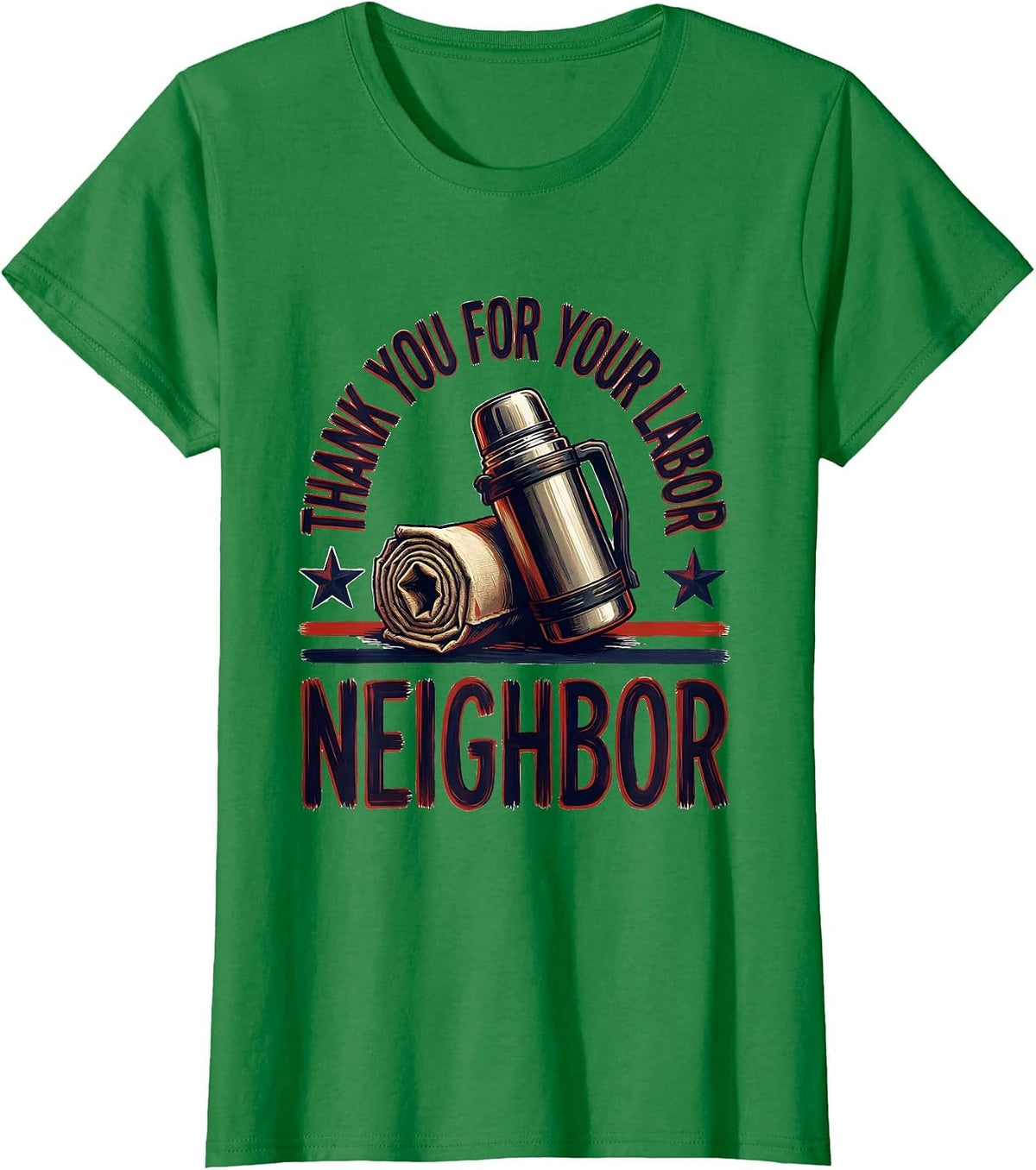 Women's Thank You For Your Labor, Neighbor Patriotic Labor Day Union T-Shirt - Kelly Green