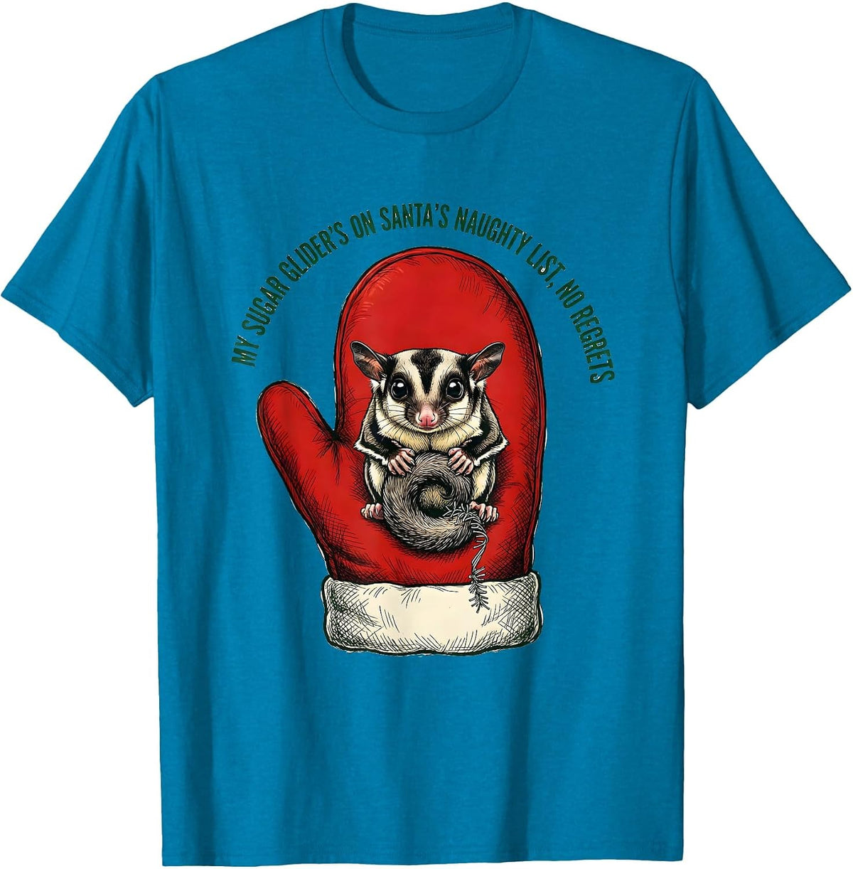 My Sugar Glider's On Santa's Naughty List, No Regrets T-Shirt - Sapphire Blue