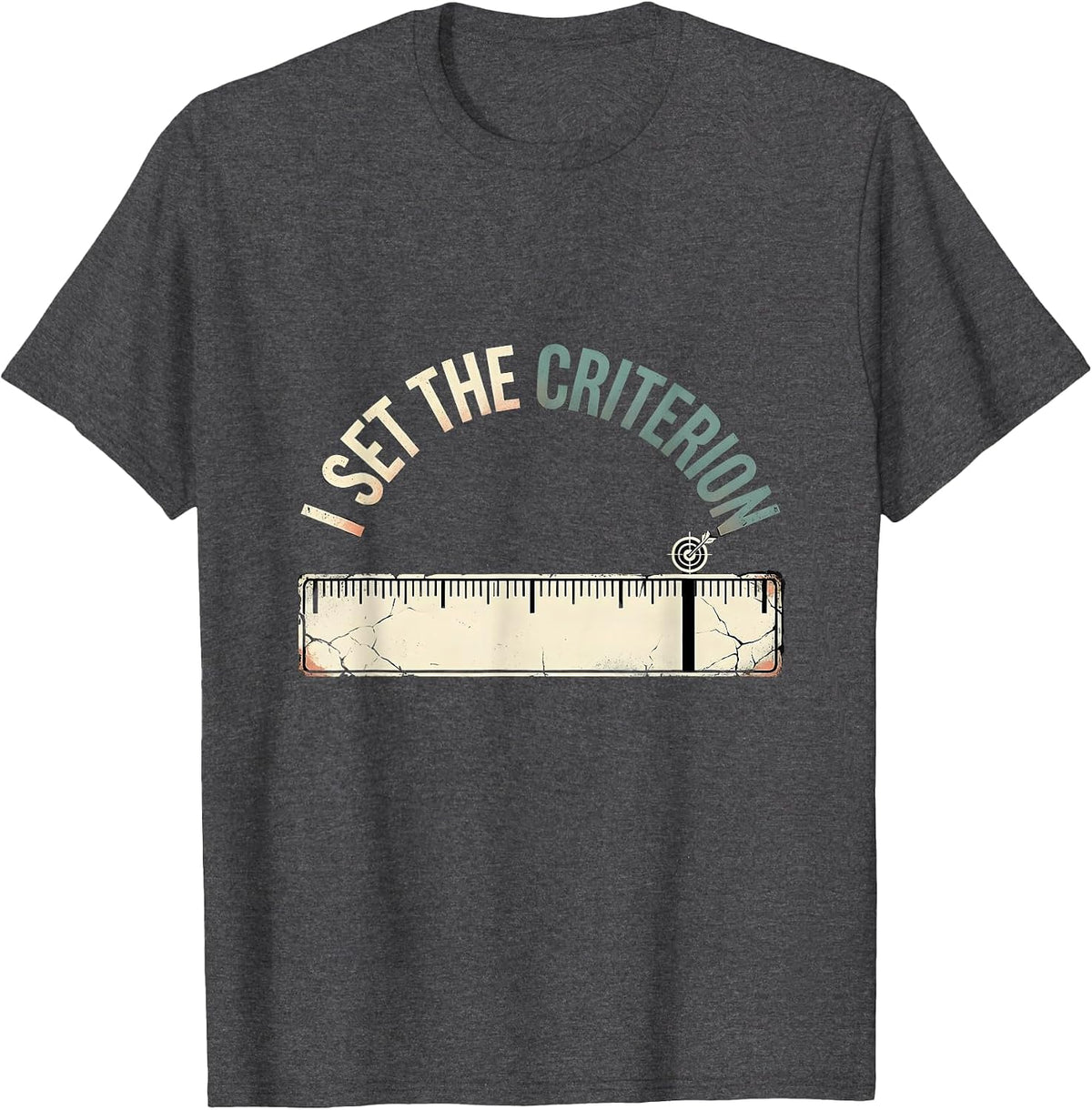 I Set The Criterion Distressed Special Education Teacher T-Shirt - Dark Heather Grey