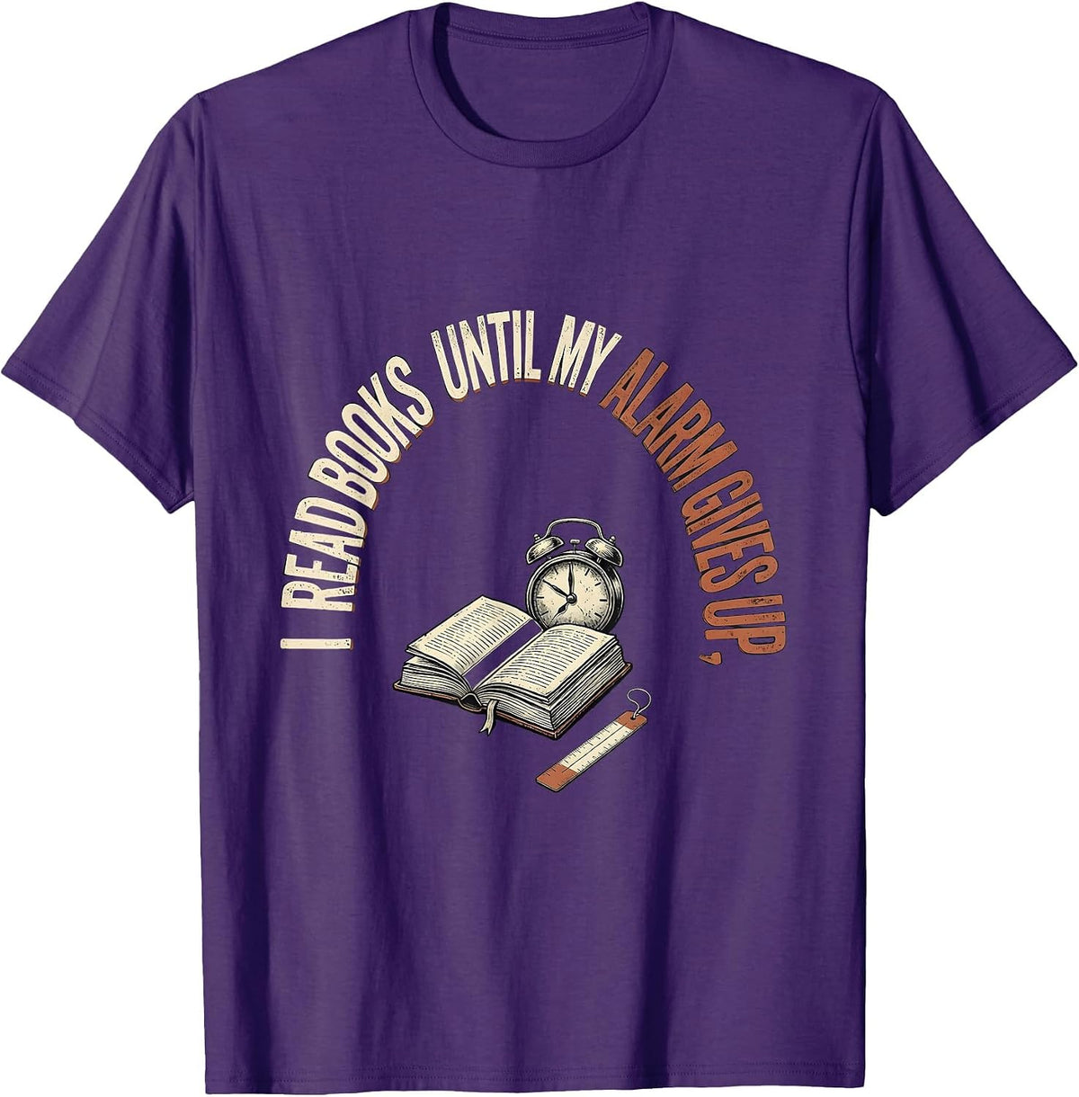 I Read Books Until My Alarm Gives Up Funny Bookworm Reader T-Shirt - Purple