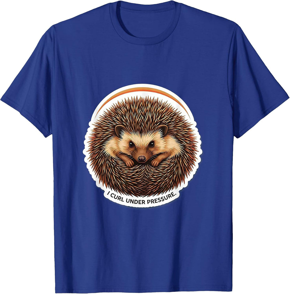 Men's I Curl Under Pressure Funny Hedgehog Lover Animal Humor T-Shirt - Royal Blue