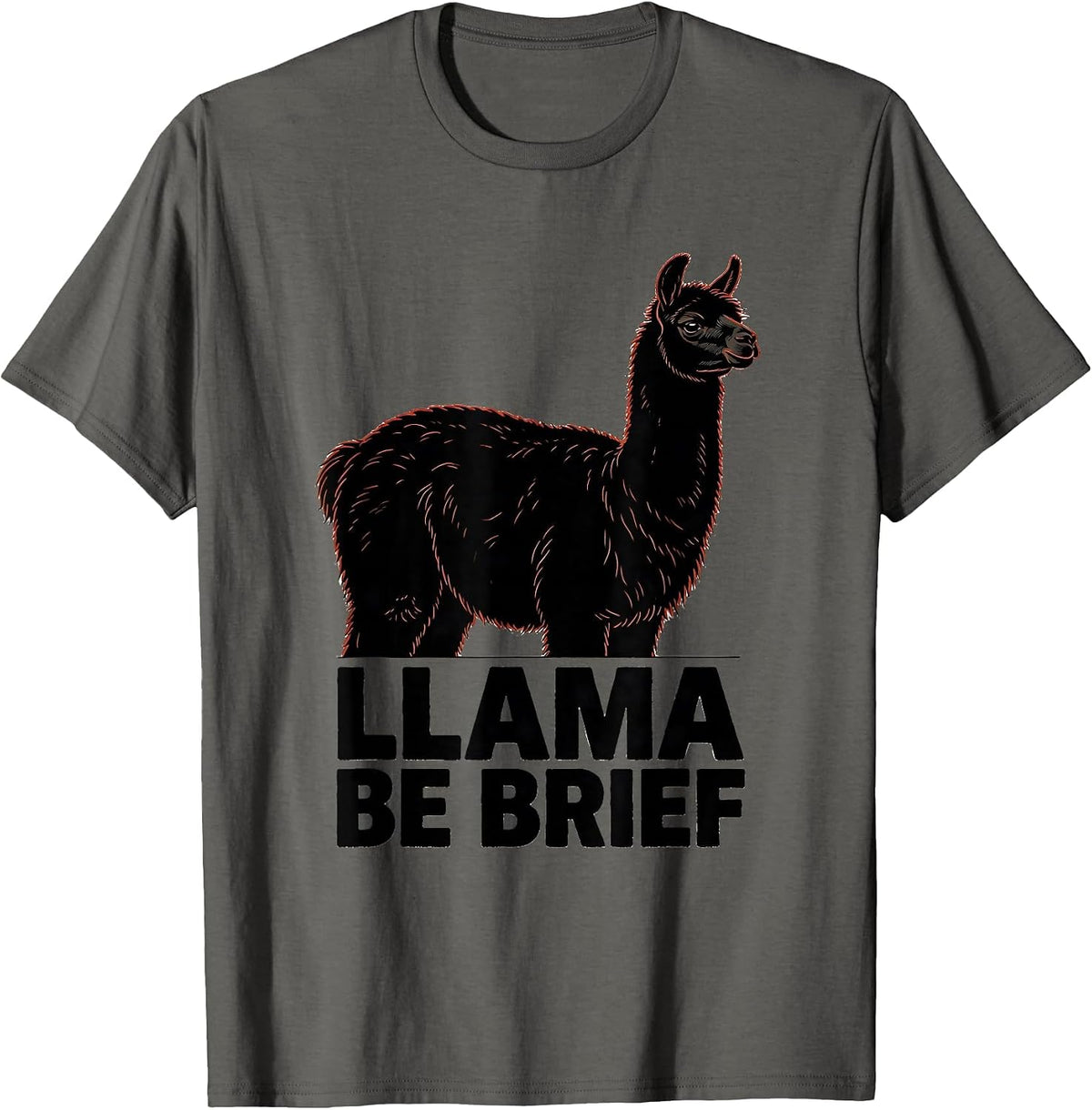 Llama Be Brief Funny Llama Alpaca Novelty Humor Casual Gift T-Shirt - Asphalt Grey