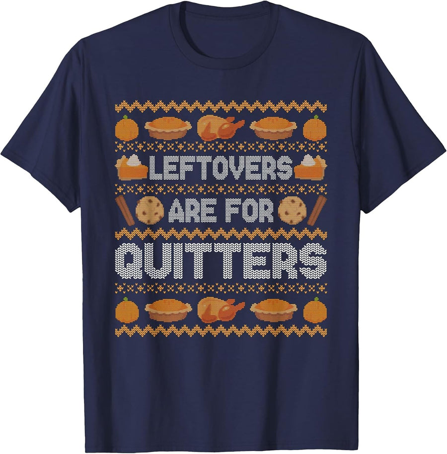 Funny Ugly Thanksgiving Sweater Leftovers Quitters Tee T-Shirt - Navy Blue