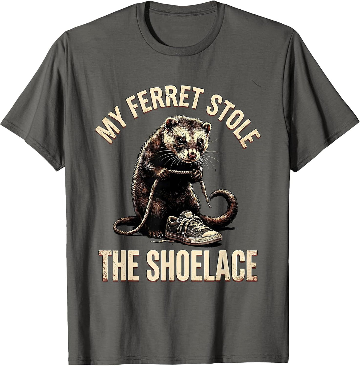 My Ferret Stole The Shoelace Funny Ferret Lover Gift T-Shirt - Asphalt Grey
