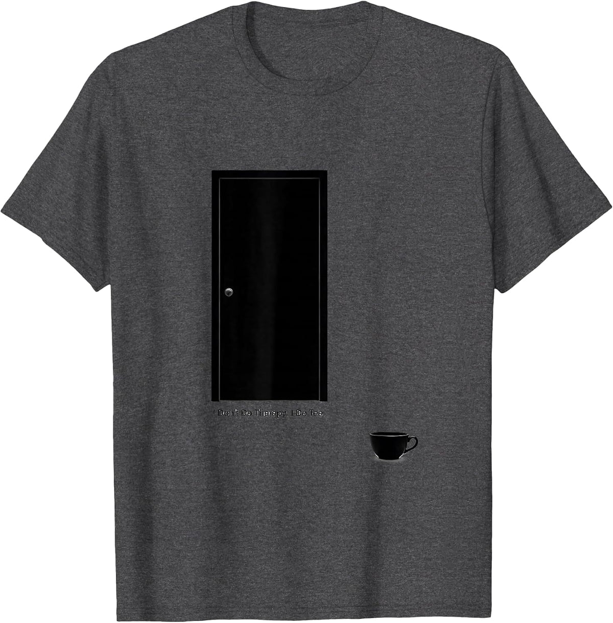I Don't Do Therapy I Do Tea Funny Mental Health Counselor T-Shirt - Dark Heather Grey