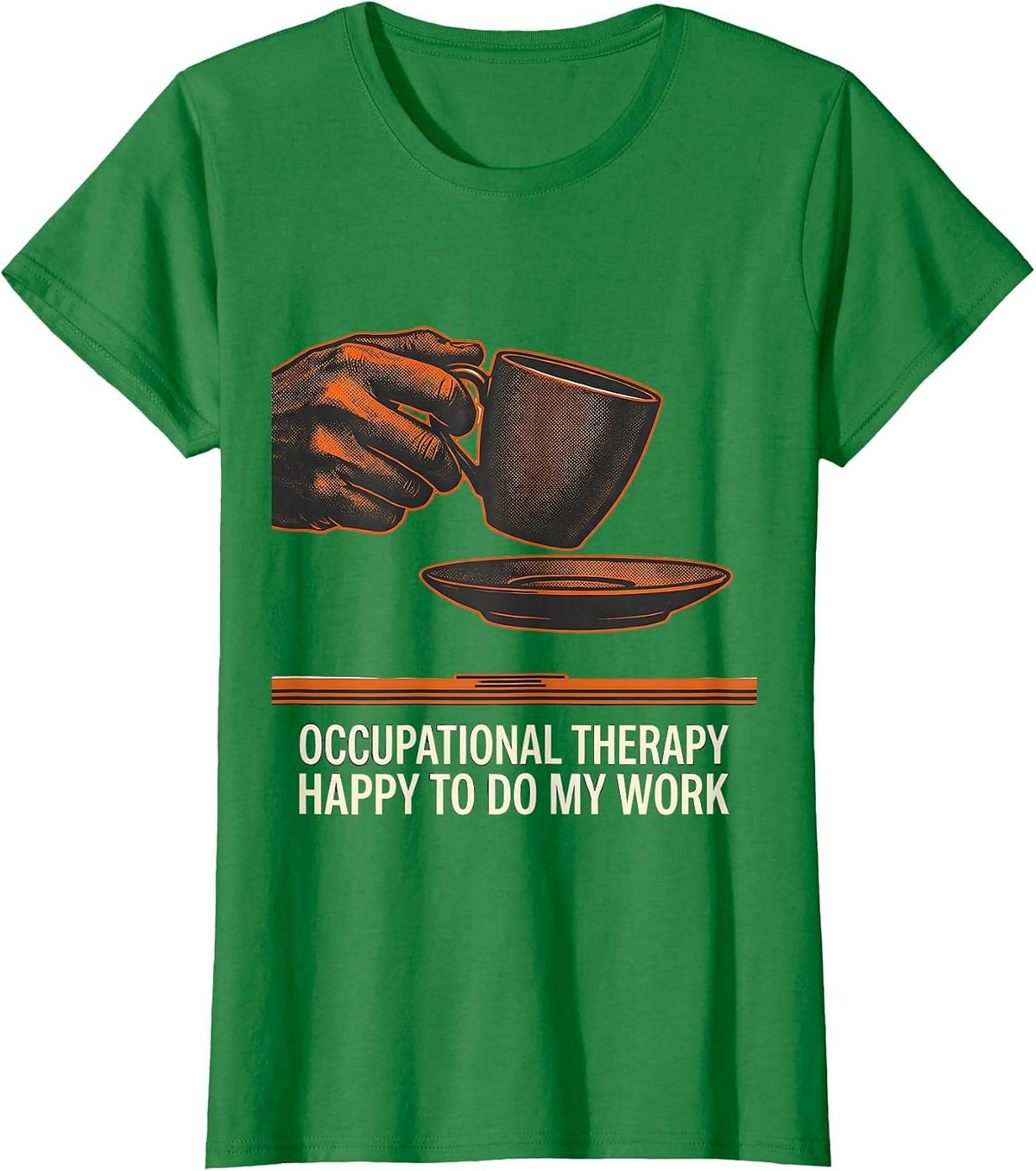 Occupational Therapy Happy To Do My Work Workwear T-Shirt - Kelly Green