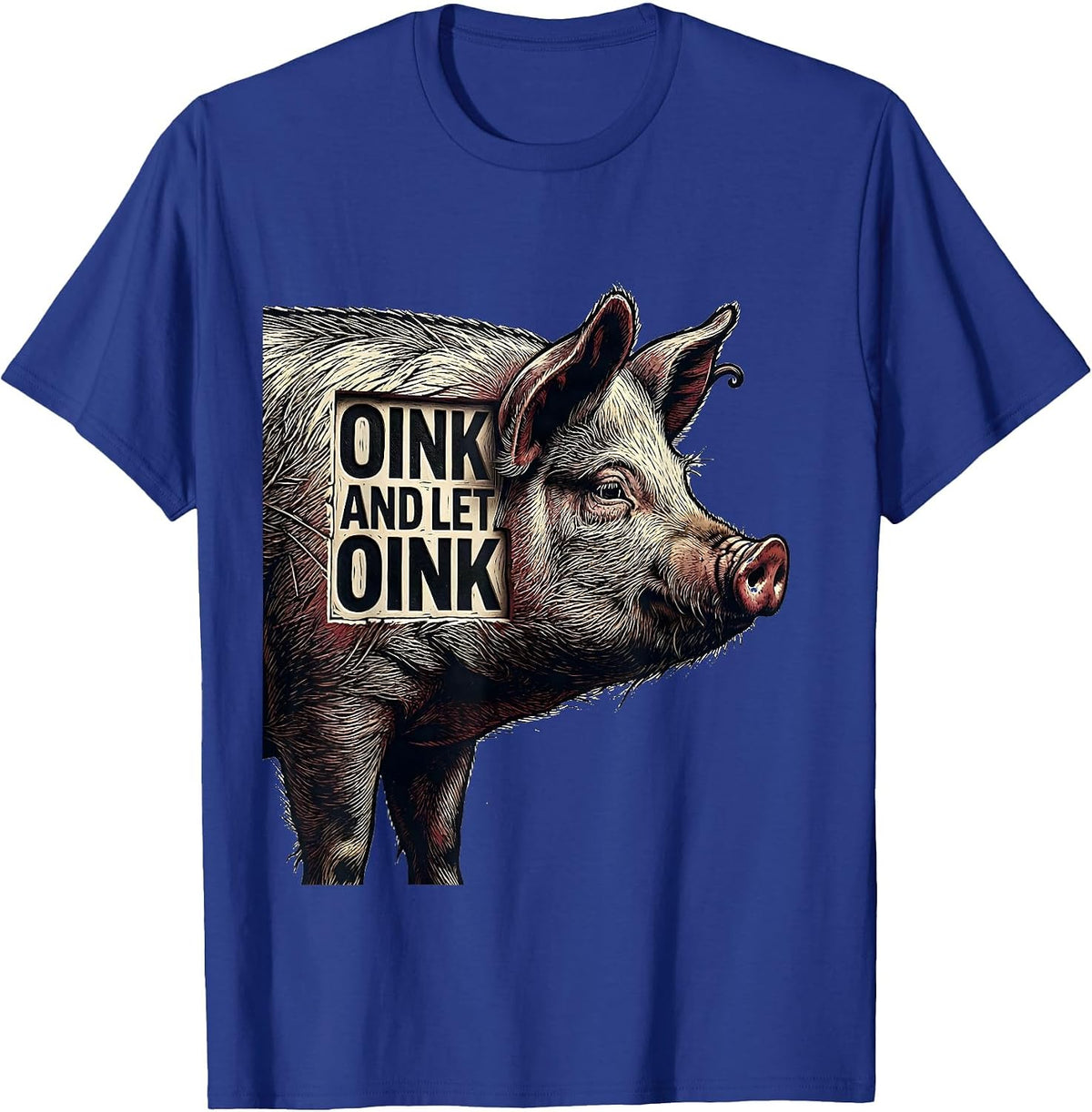 Oink And Let Oink Funny Pig Farm Animal Lover Novelty T-Shirt - Royal Blue