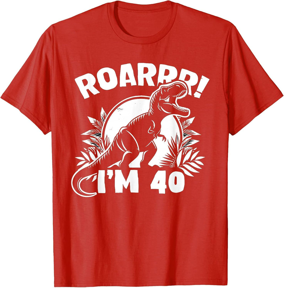 Roar I'm 40 40th Birthday T-Rex Dinosaur 40 Years Old T-Shirt - Red