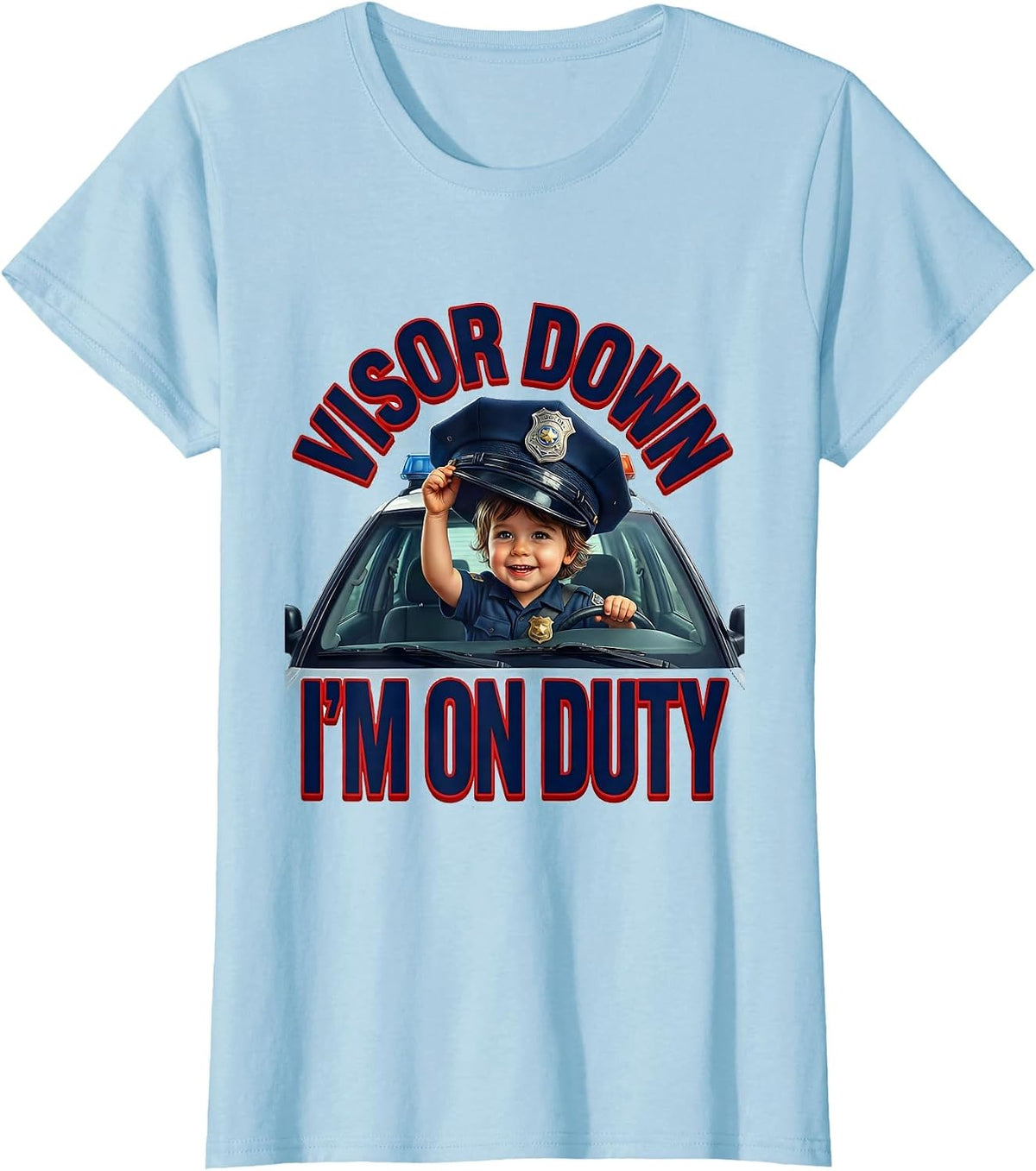 Women's Visor Down, I'm On Duty Funny Police Officer Kids Humor T-Shirt - Baby Blue