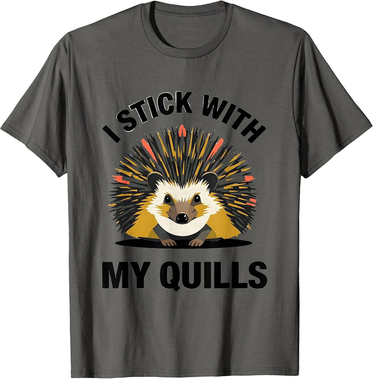 I Stick With My Quills Cute Hedgehog Pet Lover Humor T-Shirt - Asphalt Grey