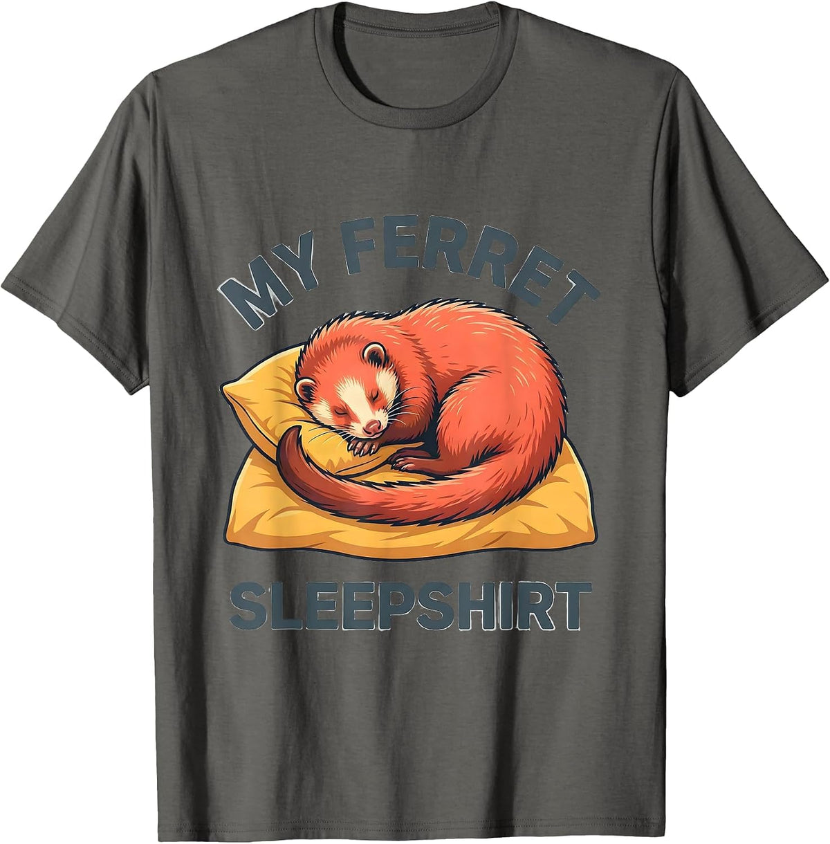 My Ferret Sleepshirt Cute Ferret Lover Pajama Humor T-Shirt - Asphalt Grey