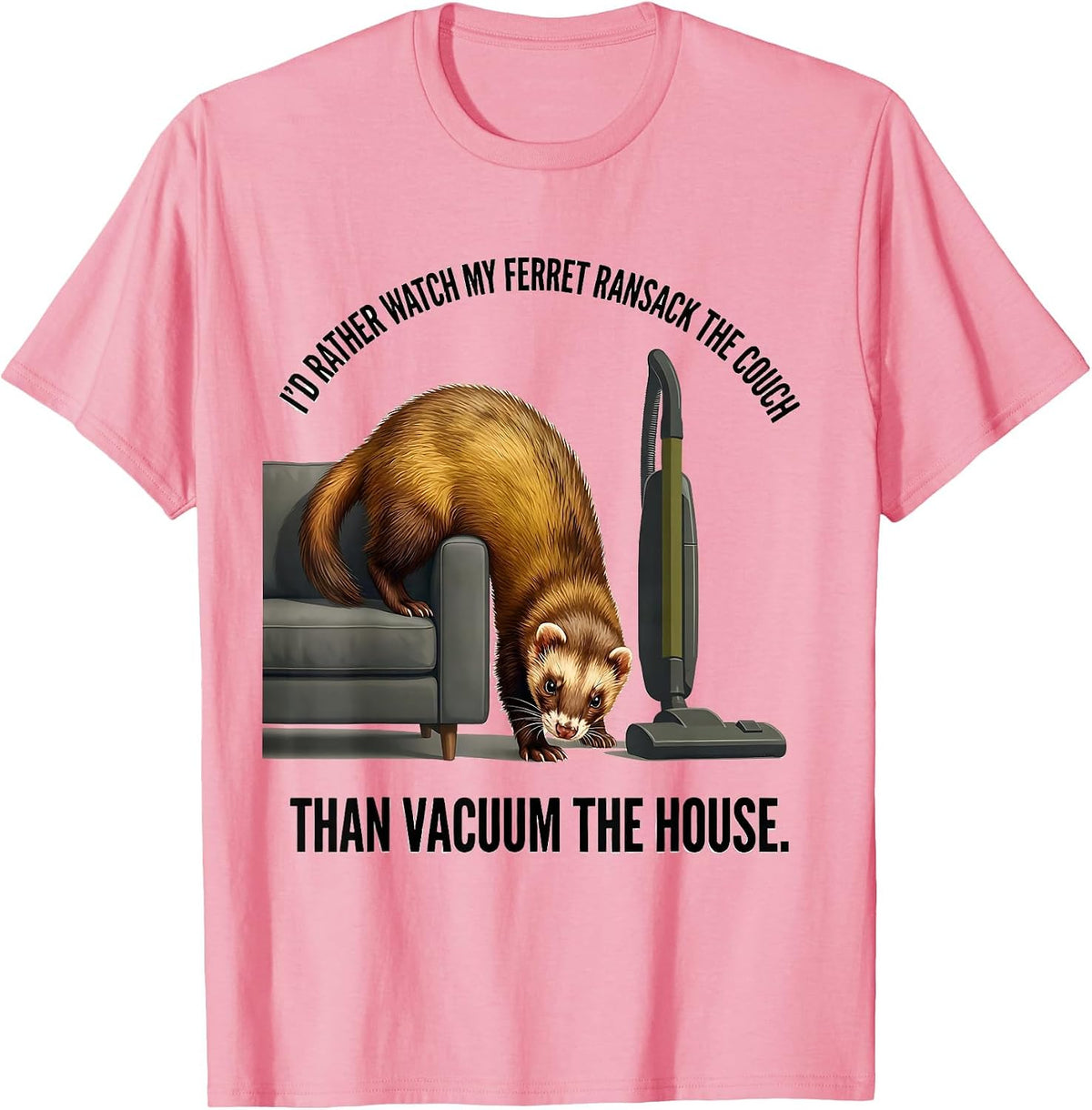 Men's I'd Rather Watch My Ferret Ransack The Couch Funny Ferret T-Shirt - Pink