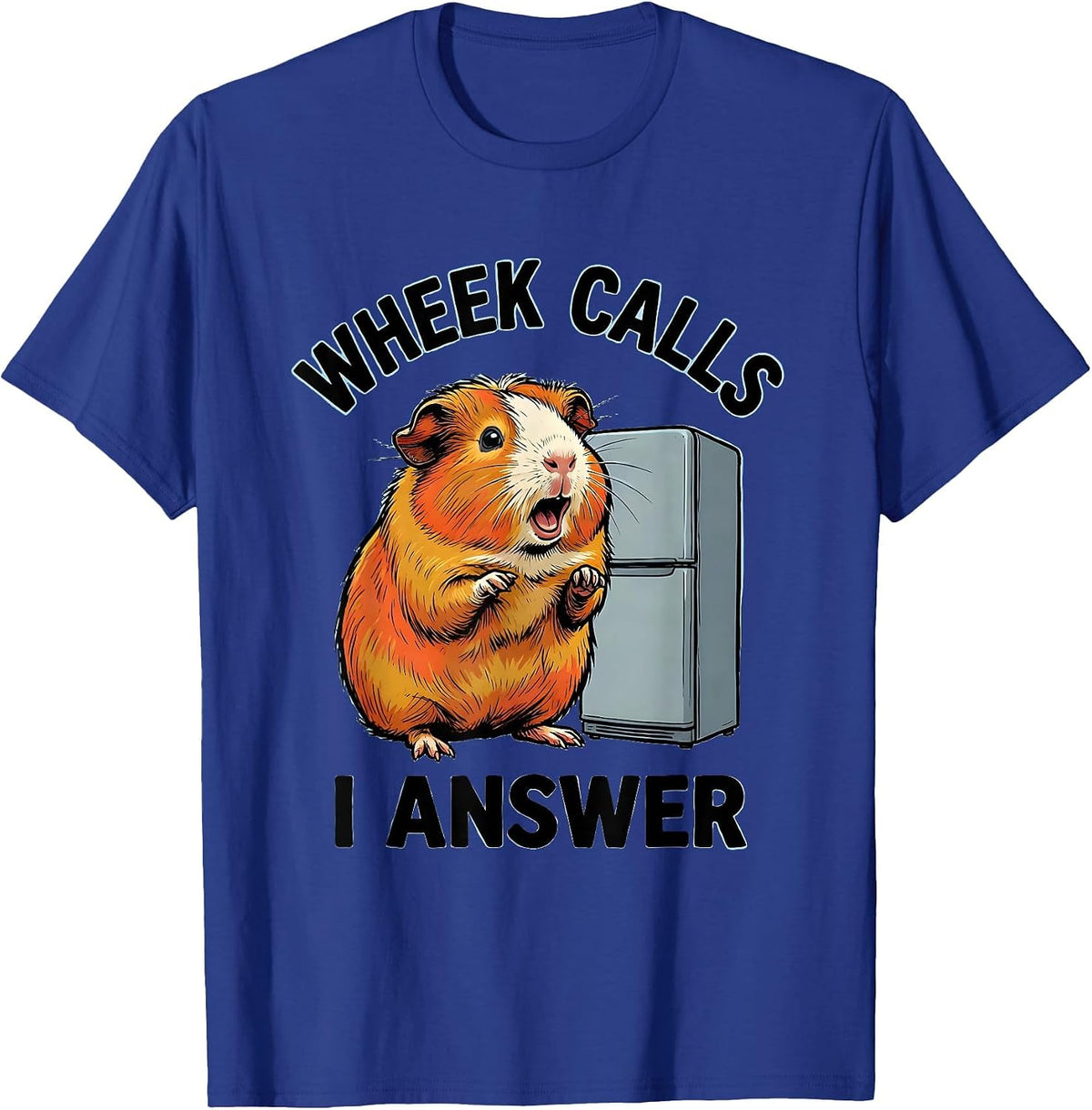 Wheek Calls, I Answer Funny Guinea Pig Pet Lover Humor T-Shirt - Royal Blue