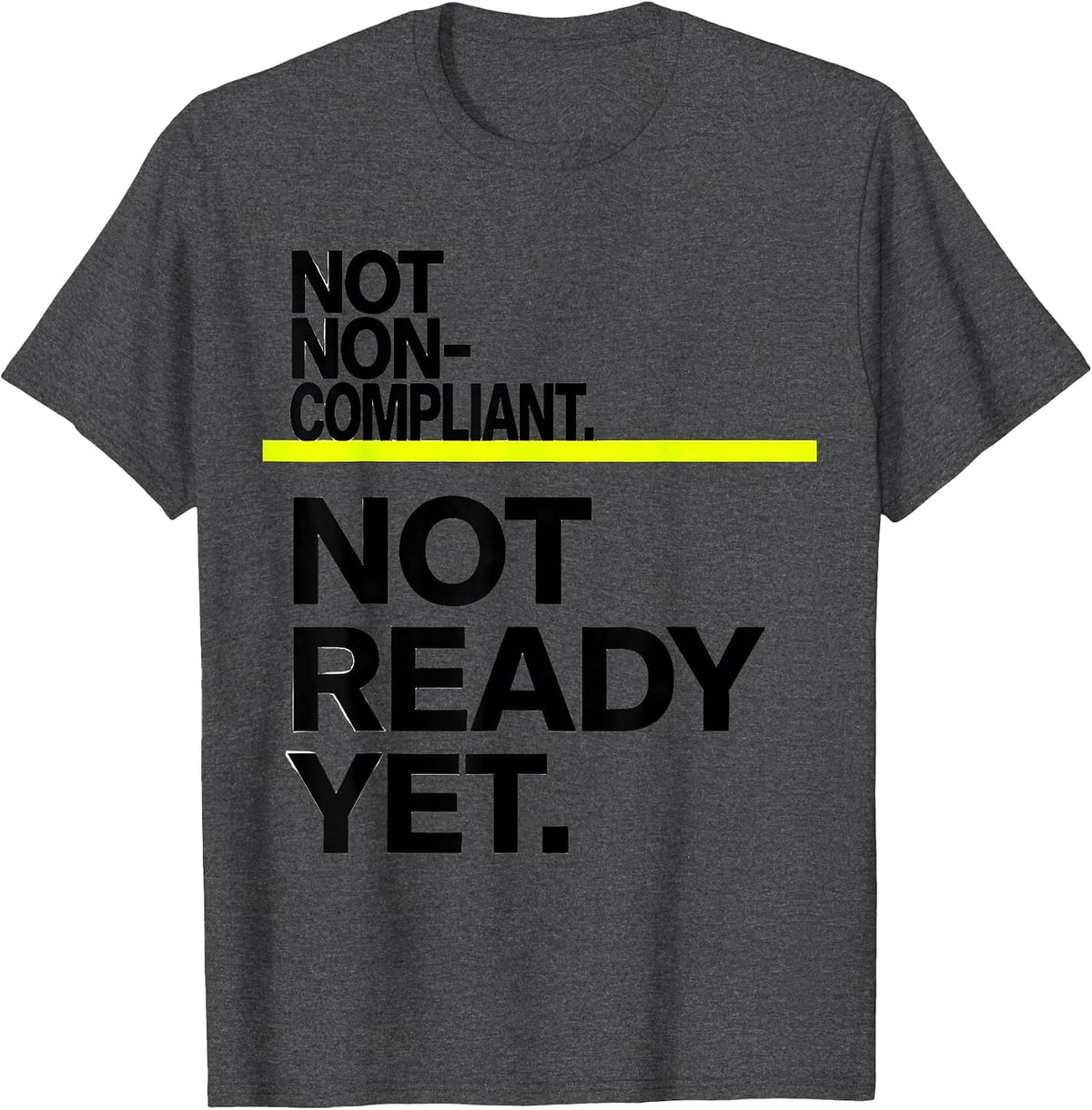Men's Not Non-Compliant Not Ready Yet Special Education Teacher T-Shirt - Dark Heather Grey