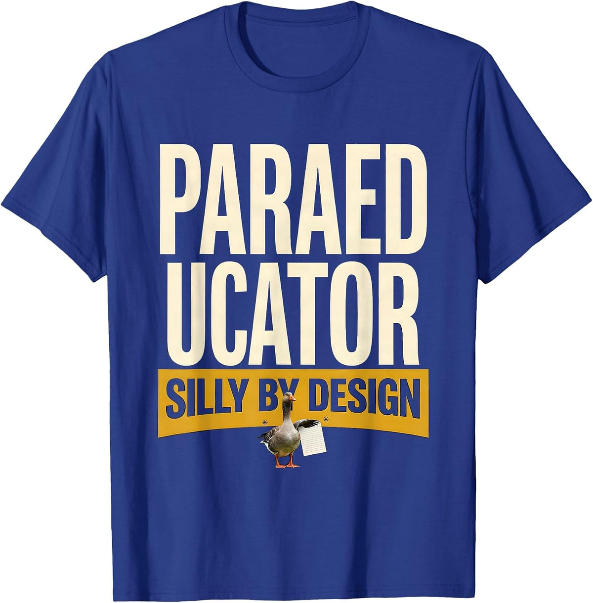 Paraeducator Silly By Design Funny SPED Teacher Support T-Shirt - Royal Blue
