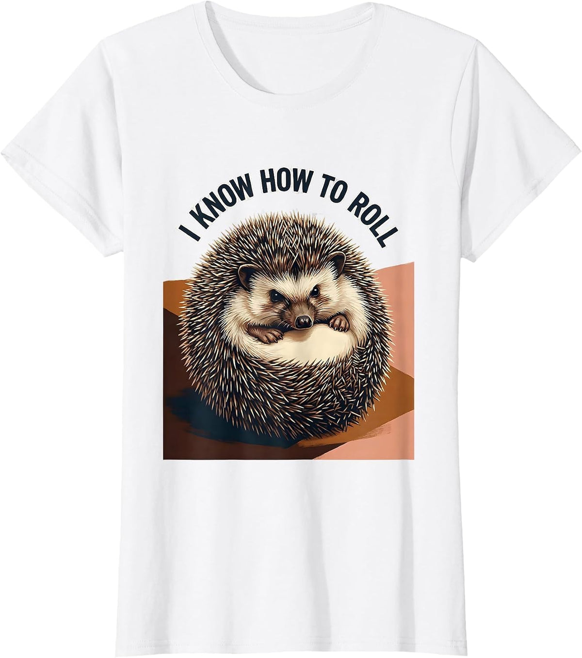 Women's I Know How To Roll Cute Hedgehog Lover Funny Animal Humor T-Shirt - White