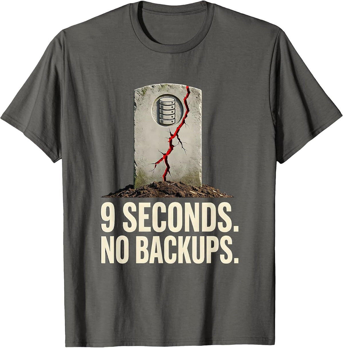 9 Seconds No Backups Funny AI DevOps Programmer Humor Gift T-Shirt - Asphalt Grey