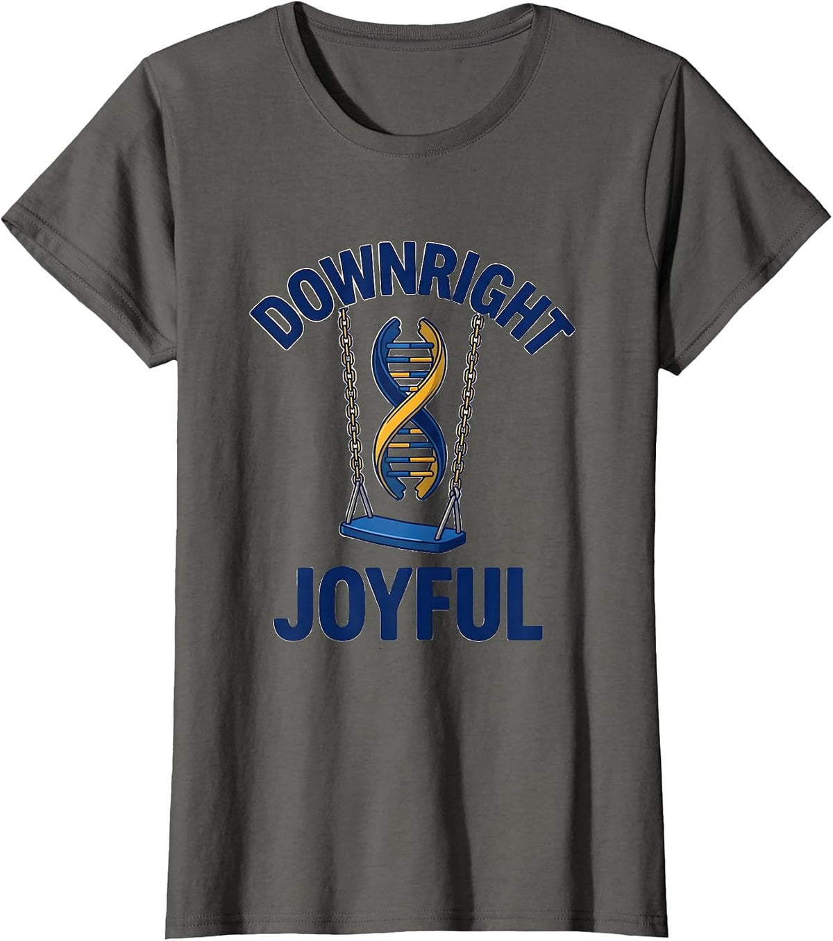 Women's Downright Joyful Sentimental Down Syndrome Awareness Support T-Shirt - Asphalt Grey
