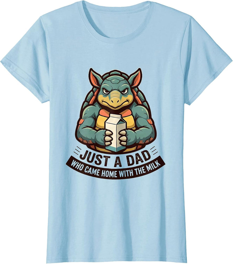 Women's Just A Dad Who Came Home With The Milk Funny Dad Gift T-Shirt - Baby Blue