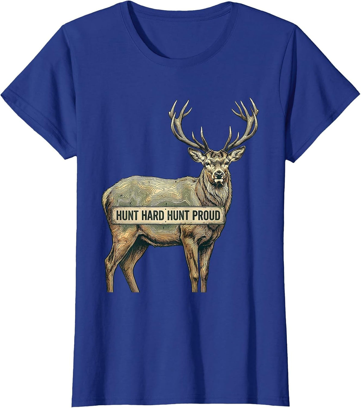 Women's Hunt Hard Hunt Proud Hunting Graphic Design T-Shirt - Royal Blue