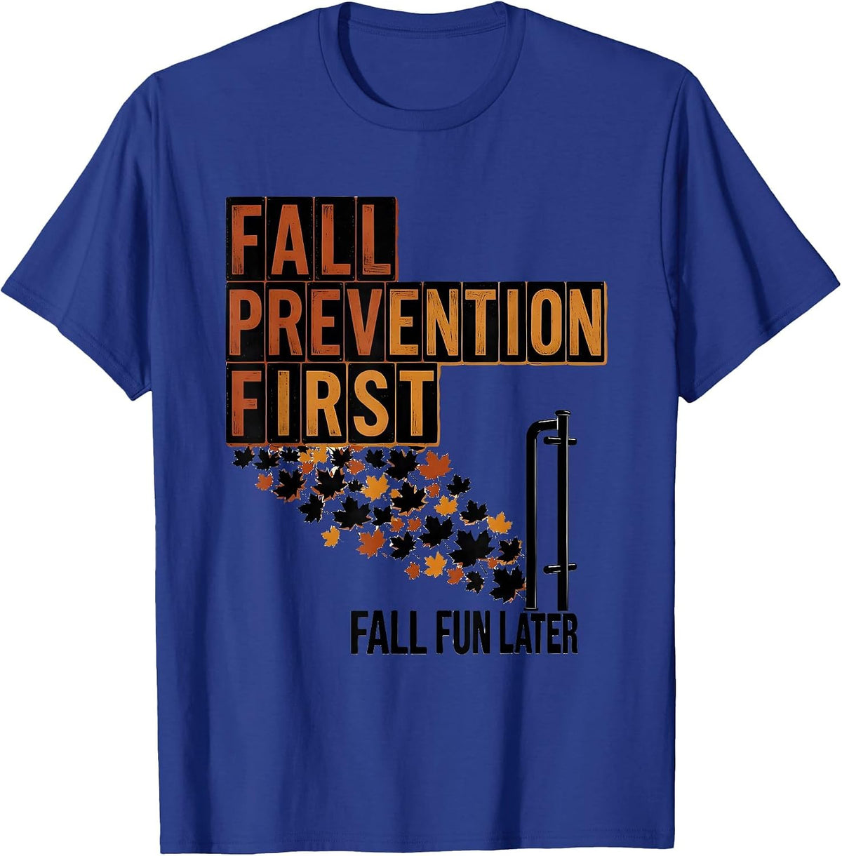 Men's Fall Prevention First, Fall Fun Later Funny Nurse Physical T-Shirt - Royal Blue