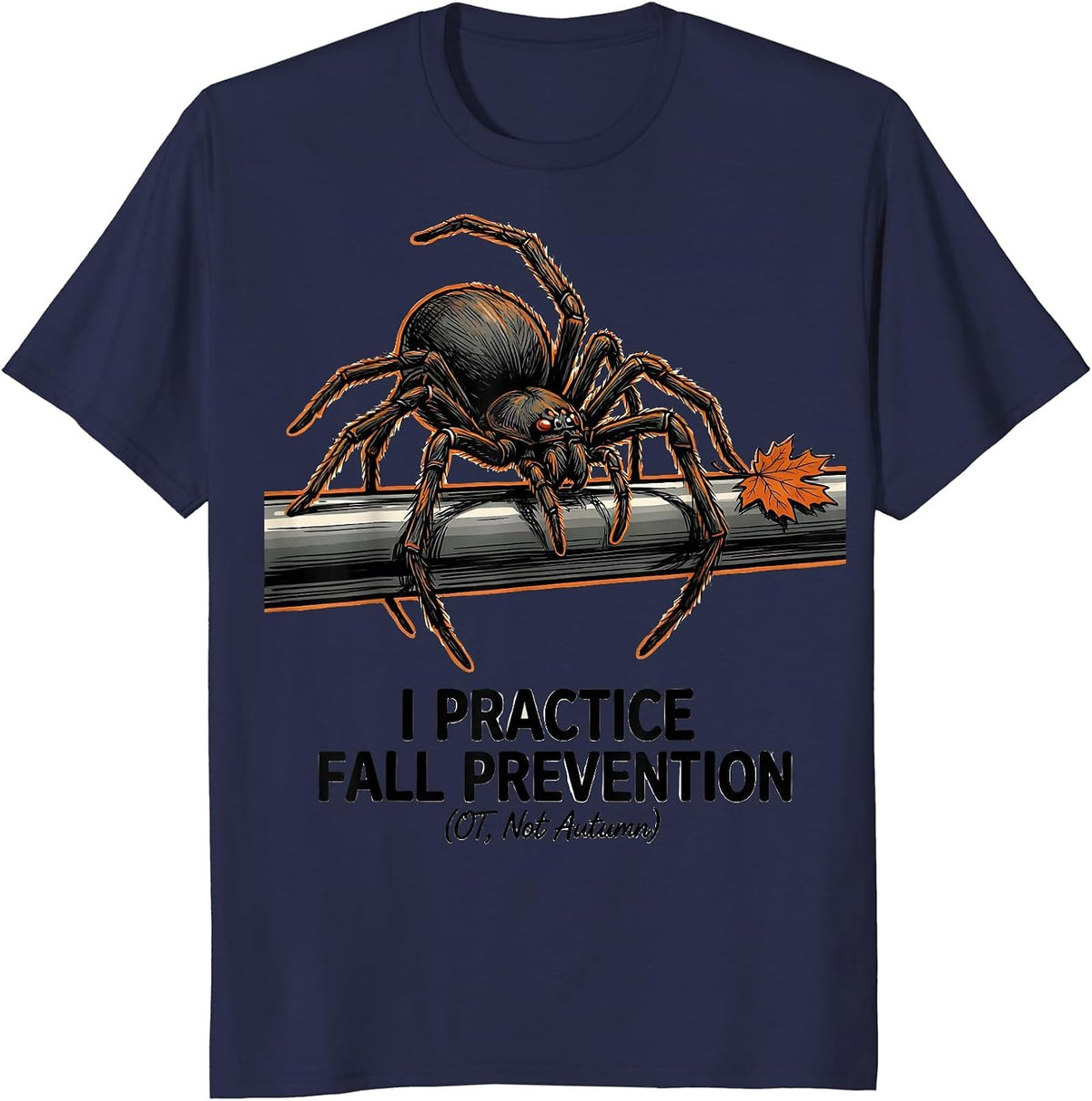 I Practice Fall Prevention (OT, Not Autumn) Funny T-Shirt - Navy Blue
