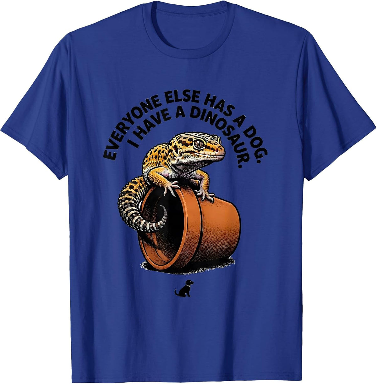 Men's Everyone Else Has A Dog. I Have A Dinosaur. Reptile Lover T-Shirt - Royal Blue