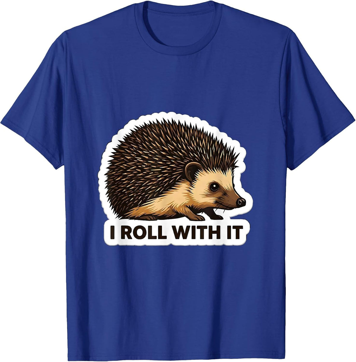 Men's I Roll With It Cute Hedgehog Animal Humor Novelty Gift T-Shirt - Royal Blue