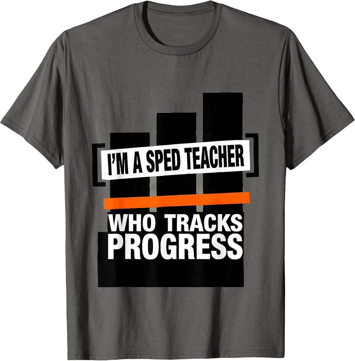 I'm A SPED Teacher Who Tracks Progress Funny Special T-Shirt - Asphalt Grey