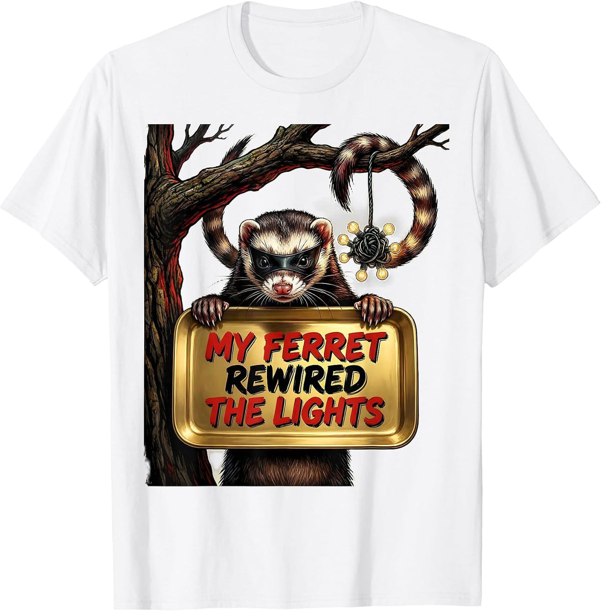 Men's My Ferret Rewired The Lights Funny Ferret Lover Gift T-Shirt - White