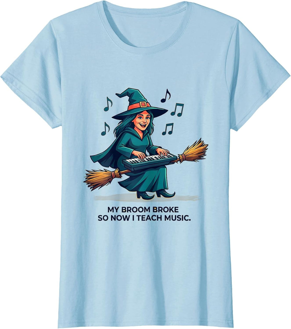 Women's My Broom Broke So Now I Teach Music Funny Halloween Teacher T-Shirt - Baby Blue