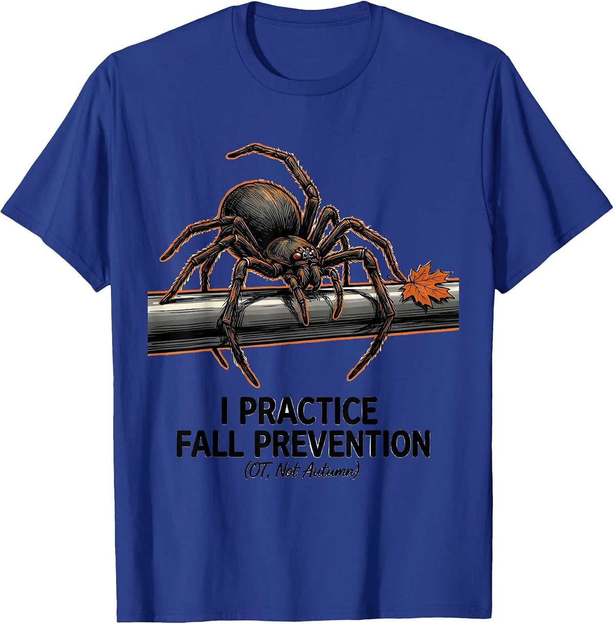 I Practice Fall Prevention (OT, Not Autumn) Funny T-Shirt - Royal Blue