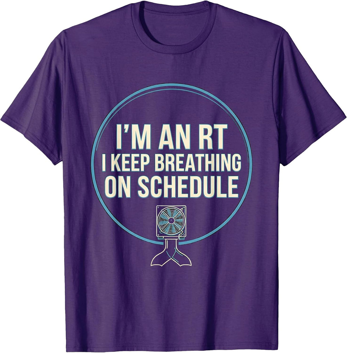Men's I'm an RT I Keep Breathing on Schedule Funny T-Shirt - Purple