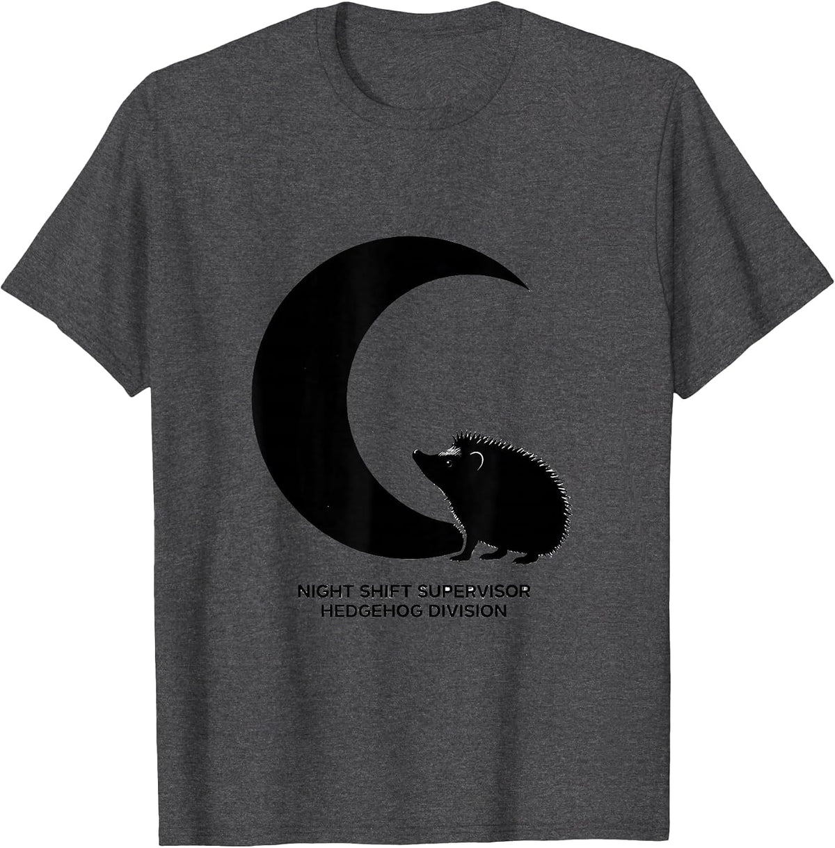 Night Shift Supervisor, Hedgehog Division Funny Hedgehog T-Shirt - Dark Heather Grey