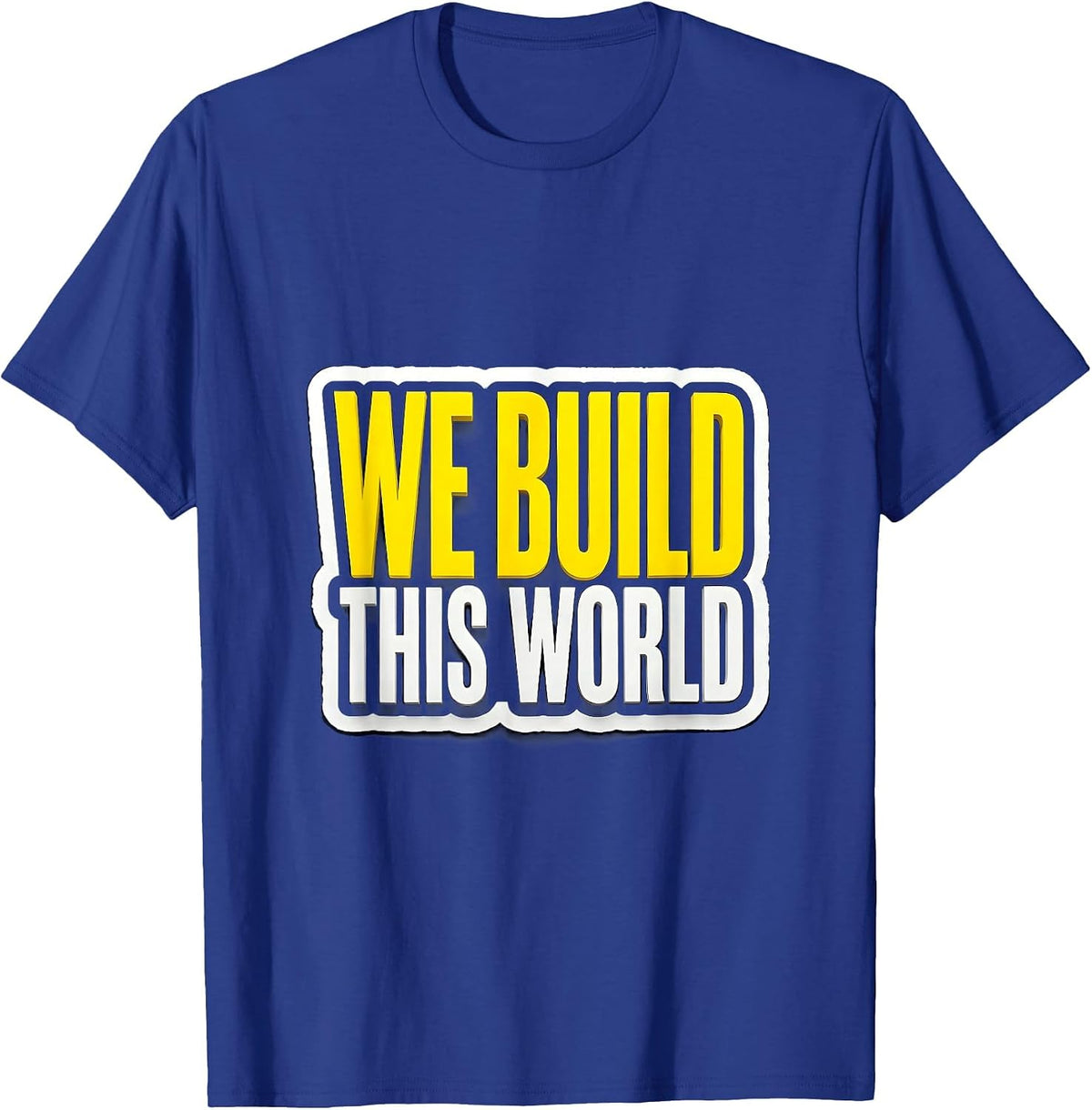 We Build This World Blue Collar Worker Design T-Shirt - Royal Blue