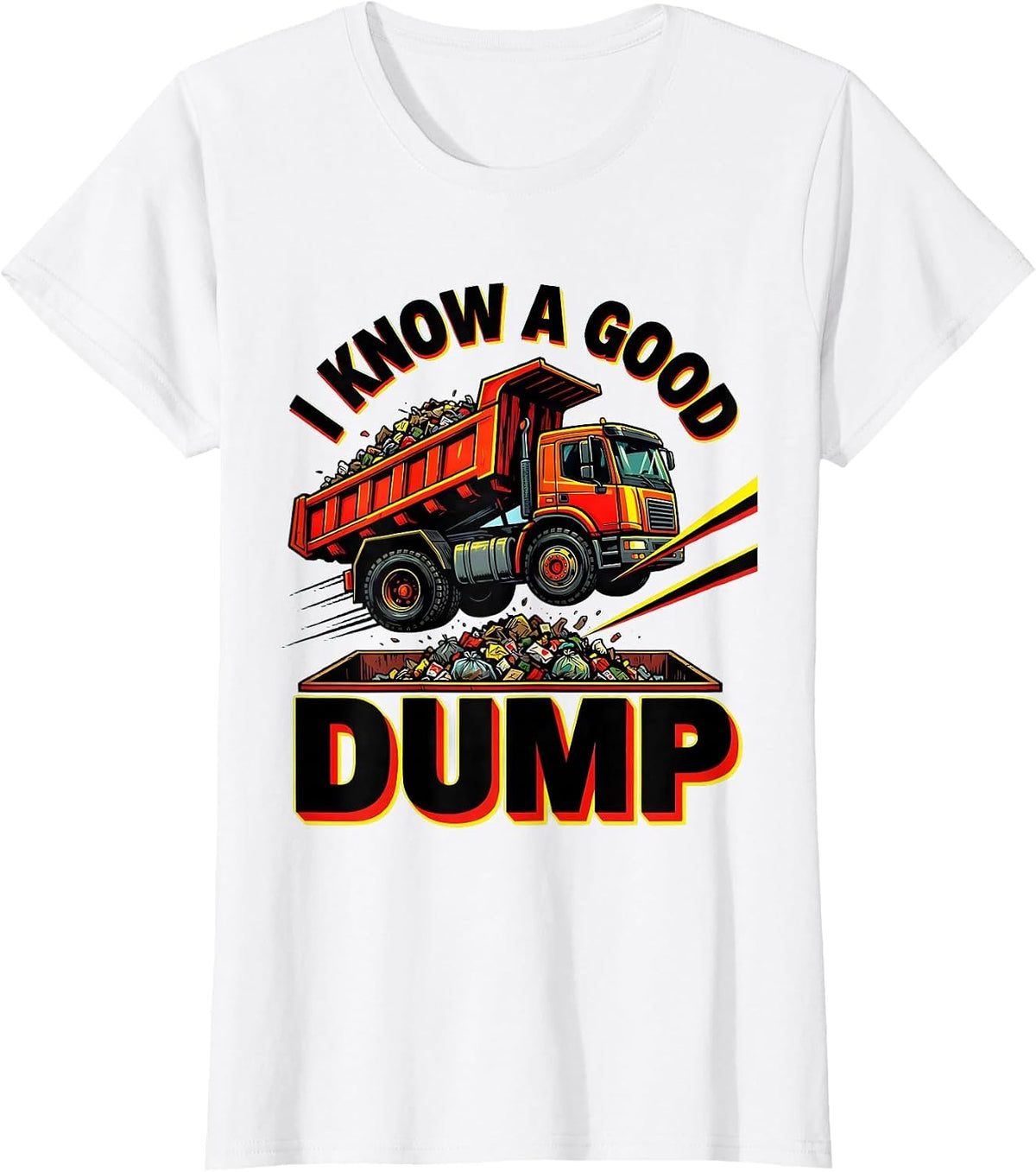 Women's I Know A Good Dump Funny Dump Truck Driver Pop Art Adult T-Shirt - White